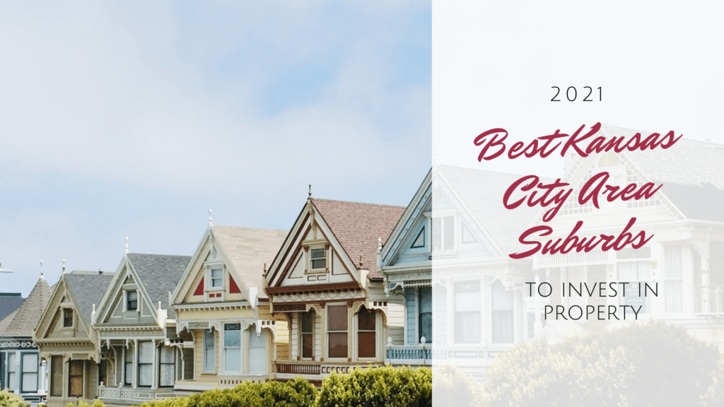 2021 Best Kansas City Area Suburbs to Invest in Property